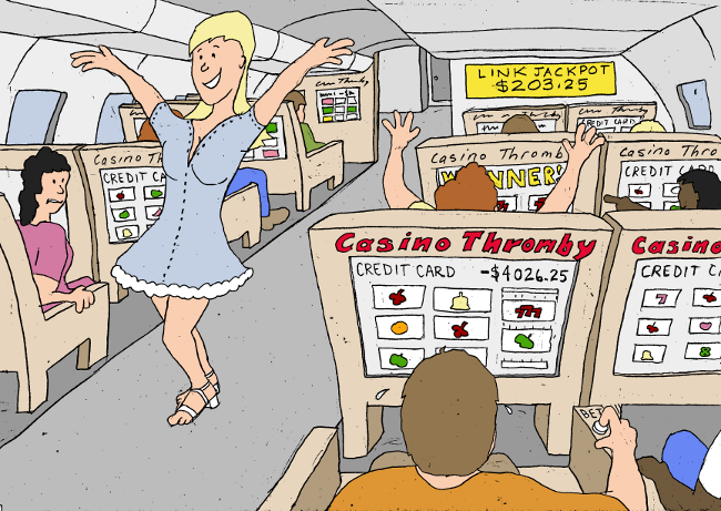 Casino Thromby is our new IFE inflight gambling product. You'll give your liver to play our fabulous seatback gaming machines.